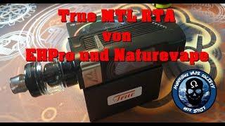 True MTL RTA von EHPro und Naturevape!  Sensationell!