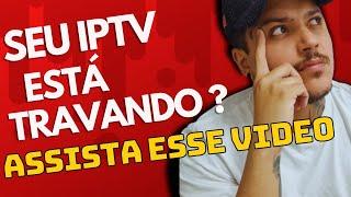 IPTV TRAVANDO, COMO RESOLVER ? DICAS 2023