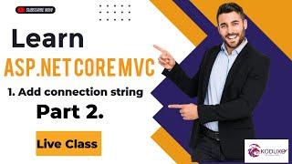 Add Connection String in Your ASP.NET Core MVC Application - Part 2 | Live Class