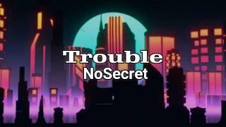 NoSecret - Trouble (Lyric Video) (Prod by. Supaeazybeatz)