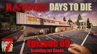 7 Days to Die – V1 – Random Days to Die! – Episode 9 – Scouting for Bases…