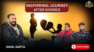 INSPIRING JOURNEY AFTER GETTING DIVORCED - Sahil Gupta | Attraction Podcast | LATEST PODCAST 2025