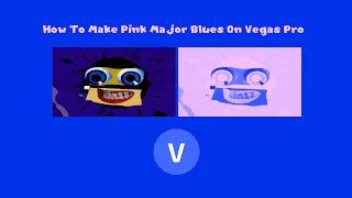 How To Make Pink Major Blues On Vegas Pro