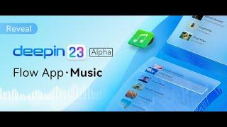 Deepin Linux - deepin V23 Alpha: Music changes the world!