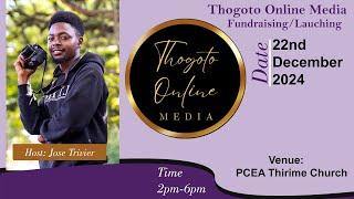 We invite you to our fundraising event/ Launching of Thogoto Online Media