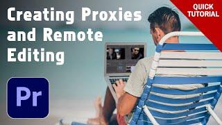 Creating Proxies and Remote Editing in Premiere Pro - Quick Tutorial