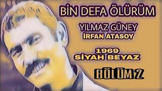 Bin Defa Ölürüm - Yılmaz Güney - İrfan Atasoy (1969) Film Yorumu (Eksik Sahneler Bulundu) BÖLÜM 2