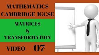 IGCSE MATRIX MULTIPLICATION| MATRIX TRANSFORMATION