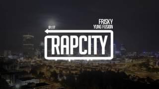 Yung Fusion - Frisky