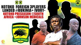️KOTOKO  FOREIGN 3PLAYERS LANDED #BUKINIA+ IVORY- KOTOKO PRESEASON @SOUTH AFRICA +JOHNSON MEDICALS