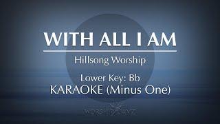 With All I Am - | Karaoke (Lower Key)