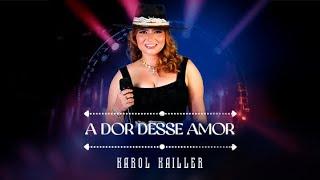 Karol Kailler - A Dor Desse Amor (clipe oficial)