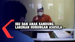 Duh! Ibu Dan Anak Kandung Lakukan Hubungan Asusila