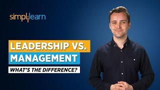 Leadership Vs Management What’s The Difference? | Leadership and Management Skills | Simplilearn