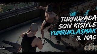 TURNUVADA SON KİŞİYLE YUMRUKLAŞMAK [3. MAÇ]