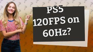 Can PS5 run 120FPS on 60Hz TV?