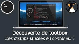 toolbox : Lancer des distribs Linux en mode conteneur ! Mais bien plus !