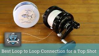 Best Loop to Loop Connection for a Top Shot or wind on leader.