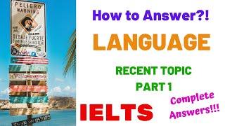 LANGUAGE OR LEARNING A LANGUAGE | IELTS SPEAKING PART 1 RECENT TOPIC 2020 | Questions & Answers