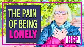 The pain of LONELINESS for Sensitive People & Empaths