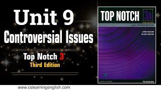 Unit 9: Controversial Issues - Top Notch 3 (Third Edition)