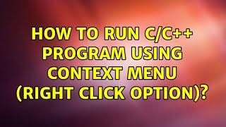 How to run C/C++ program using context menu (right click option)? (2 Solutions!!)