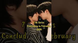 7 BL Series Concluding in February 2025 #blseries #thaiblseries #thaibl #bldrama #yoursky #bl