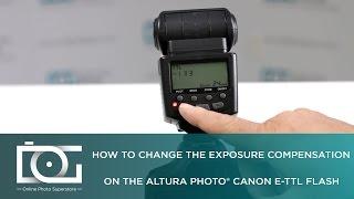 TUTORIAL | Change the Exposure Compensation On E-TTL Flash for CANON (AP-C1001)  | By Altura Photo®