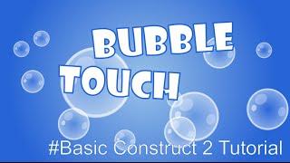 Bubble Touch - Basic Construct 2 Tutorial + CAPX