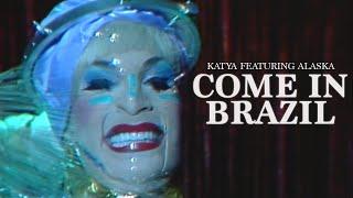 KATYA - Come In Brazil feat. @alaskatron5000 (Official Music Video)