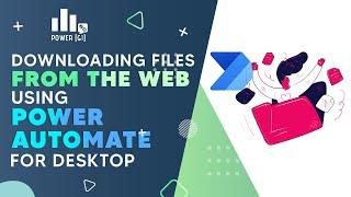 All about downloading files from the web using Power Automate for Desktop