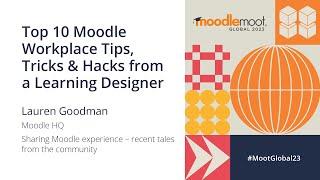 Top 10 Moodle Workplace Tips, Tricks & Hacks from a Learning Designer | MoodleMoot Global 2023