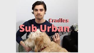 Sub Urban - Cradles Guitar Cover