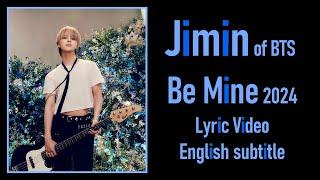 Jimin of BTS - Be Mine 2024 - Lyric Video with an English subtitle