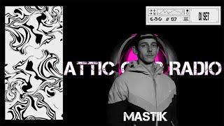 Attic Club Radio # 137 w/ Mastik