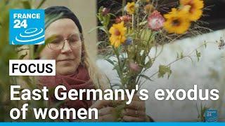 East Germany's exodus of women fuels growing political radicalisation • FRANCE 24 English