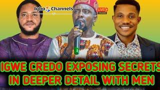 IGWE CREDO EXPOSING SECRETS IN DEEPER DETAIL WITH MEN