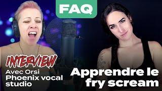 FAQ : comprendre le fry scream interview avec Orsi