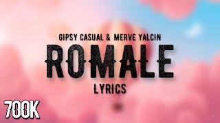 Gipsy Casual & Merve Yalçin - Romale / Lyrics / Şarkı Sözleri