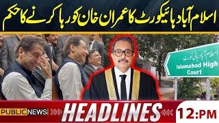 Release Imran Khan | IHC in Action | Big Order | 12 PM Headlines | Public News