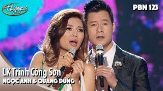 PBN 123 | Ngọc Anh & Quang Dũng - LK Trịnh Công Sơn