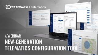 Webinar | New-Generation Telematics Configuration Tool | Teltonika