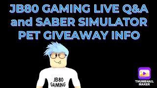 JB80 GAMING Q&A and Saber simulator pet giveaway info