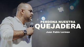 PERDONA NUESTRA QUEJADERA | Juan Pablo Lerman  @lacentraloficialcol