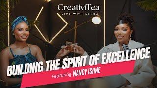 Building the Spirit of Excellence ft Nancy Isime | CreativiTEA EP 12