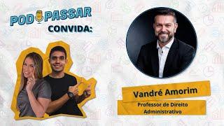 Vandré Amorim  (Especialista em Concursos de Tribunal) - PodPassar Podcast #57