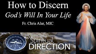 Discerning God's Will in Your Life - Explaining the Faith