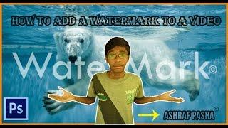 How to add watermark on video | photoshop tutorial | ASHRAF PASHA |