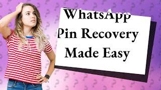 How Can I Recover or Reset My WhatsApp Two-Step Verification Pin?