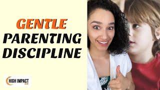 Gentle Parenting discipline. 7 things to consider